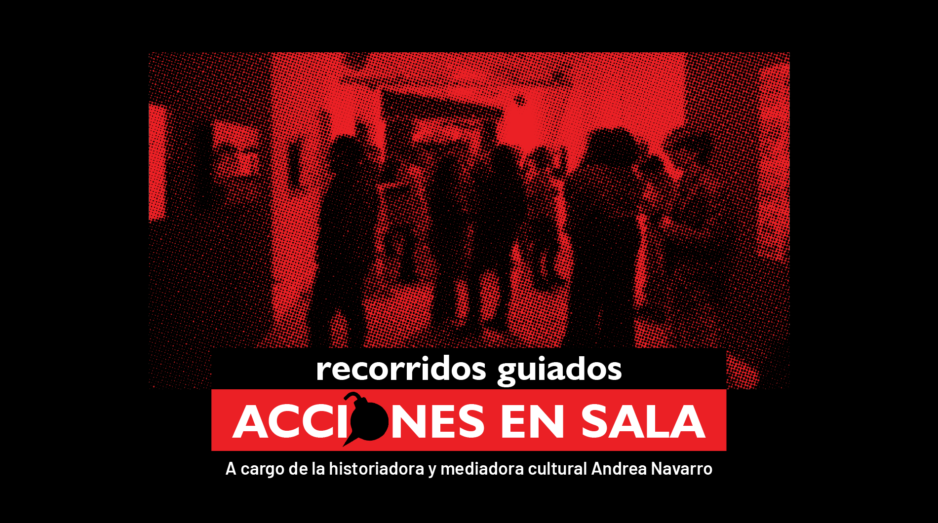 Recorridos guiados “Acciones en sala”
